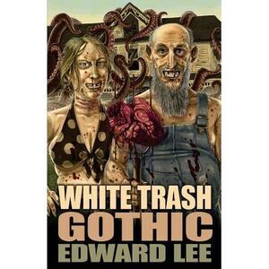 White Trash Gothic -- Edward Lee